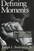 Defining Moments: When Managers Must Choose between Right and Right