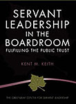 Servant Leadership in the Boardroom: Fulfilling the Public Trust